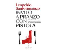 Invito a pranzo con pistola. Storia dimenticata del primo sequestro politico degli anni Sessanta (Saggi)