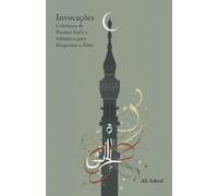 Invocações: Coletânea de Poemas Sufis e Islâmicos para Despertar a Alma
