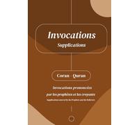Invocations: Invocations prononcées par les prophètes et les croyants