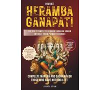 Invoke Heramb Ganapati: Complete Mantra and Sadhana for Those Who Have Nothing Left: 24 (The Tantric Sciences)