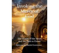 Invoking the Mercy of God: The Prayer of the Heart and the Path to Union