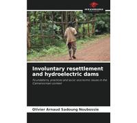Involuntary resettlement and hydroelectric dams: Foundations, practices and socio-economic issues in the Cameroonian context