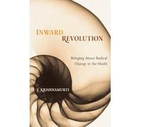 Inward Revolution: Bringing About Radical Change in the World