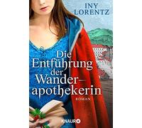 Iny Lorentz Die Entführung der Wanderapothekerin: Roman (Tapa blanda)