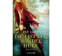 Iny Lorentz Die List der Wanderhure: Roman (Die Wanderhuren-Reihe, (Tapa blanda)