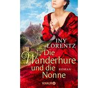 Iny Lorentz Die Wanderhure und die Nonne: Roman (Tapa blanda)