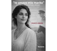 "Io amavo mio marito": (Luisa, una vita attraversata dall'amore e dal tempo)