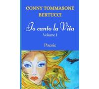 IO CANTO LA VITA: Volume I
