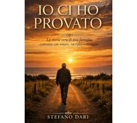 Io ci ho provato: La storia vera di una famiglia costruita con amore, sacrifici e coraggio