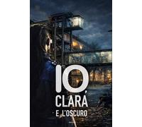 io, Clara e l'Oscuro