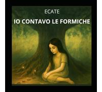 IO CONTAVO LE FORMICHE: UN RITO D'INFANZIA CHE DIVENTA RESISTENZA, MAGIA E MEMORIA (LE MERAVIGLIE STORTE)