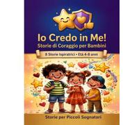 Io Credo in Me!: Storie di Coraggio per Bambini