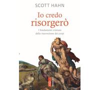 Io credo risorgerò. I fondamenti cristiani della morte e risurrezione dei corpi (Emmaus)