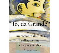 Io, da Grande: Un Racconto Illustrato Sull'Autostima e la Scoperta di Sé