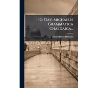 Io. Dav. Michaelis Grammatica Chaldaica...
