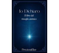 Io Dichiaro: il libro del risveglio animico