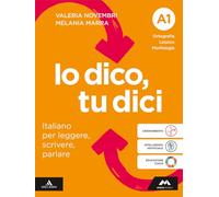 Io dico tu dici. Italiano per leggere, scrivere, parlare. Con Quaderno operativo. Per la Scuola media. Con e-book. Con espansione online. Ortografia ... Testi Scrittura (Vol. A1-A2-B)
