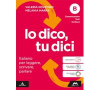 Io dico tu dici. Italiano per leggere, scrivere, parlare. Per la Scuola media. Con e-book. Con espansione online. Comunicazione Testi Scrittura (Vol. B)
