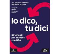 Io dico tu dici. Italiano per leggere, scrivere, parlare. Strumenti per studenti con DSA. Per la Scuola media. Con e-book. Con espansione online