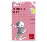Io dopo di te. Una storia per aiutare i bambini ad affrontare la perdita di una persona cara. Con audiolibro (Narrativa)