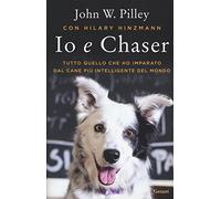 Io e Chaser. Tutto quello che ho imparato dal cane più intelligente del mondo (Saggi)