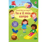 Io e il mio corpo. Con adesivi. Ediz. a colori (Piccoli libri con adesivi)