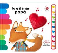 Io e il mio papà. Libro sonoro. Leggo e ascolto. Ediz. a colori (I libri coi buchi)