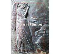 Io e il tempo. Ediz. integrale (Serie amaranto)