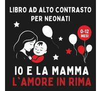 Io e la mamma L'amore in rima: Libro ad alto contrasto per neonati (Libri ad alto contrasto de La Dada Blu-Una coccola in bianco e nero)