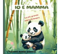IO E MAMMA: LA PIU' GRANDE STORIA D'AMORE