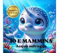 IO E MAMMINA acque selvagge