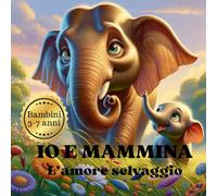 IO E MAMMINA L'amore selvaggio