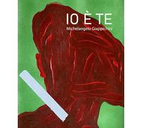 Io è Te. Catalogo mostra di Michelangelo Giappichini. Ediz. illustrata (Arte)