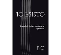 Io Esisto: Quando il dolore incontra la speranza