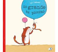 Io grande, tu piccino. Ediz. a colori (Comunicazione e sentimenti)