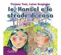 Io, Hansel e le strade di casa. Ediz. a colori (KO OK)