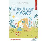 Io ho un cane magico. Stampatello maiuscolo. Ediz. ad alta leggibilità (Il battello a vapore. Prime letture)