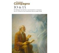 IO & IA: Oi dialogoi borderline: Conversazioni a margine tra un umano e una macchina che si crede ninfa.
