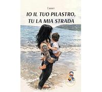 Io il tuo pilastro, tu la mia strada (Chronos. Autobiografie di cittadini)