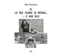 Io, le mie figure di merda... e non solo!