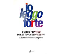 Io leggo forte. Corso pratico di lettura espressiva (Spiaggia libera)