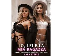 Io, Lei e la Mia Ragazza: Romanzo Erotico con Sesso Esplicito - per Adulti: 527