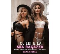Io, Lei e la Mia Ragazza: Romanzo Erotico con Sesso Esplicito - per Adulti: 527