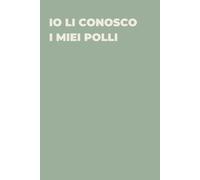 Io li conosco i miei polli - Taccuino divertente per appunti e idee | Quaderno simpatico da ufficio: Taccuino divertente per appunti, idee e pensieri ... amici e amiche | Umorismo da ufficio
