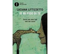 Io mi fido di te. Storia dei miei figli nati dal cuore (Oscar bestsellers)