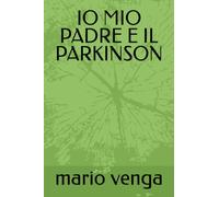 IO MIO PADRE E IL PARKINSON