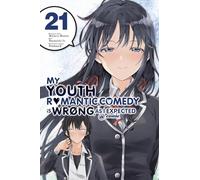 Io, Naomichi - My Youth Romantic Comedy Is Wrong, As I Expected @ comic, Vol. 21 (manga): Volume 21 (YOUTH ROMANTIC COMEDY WRONG EXPECTED GN)