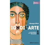 Io noi l'Arte. Per le Scuole superiori. La storia dell’Arte dalle origini al Gotico internazionale (Vol. 1) (Collezione scolastica)