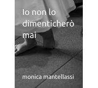 Io non lo dimenticherò mai