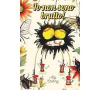 Io non sono Brutto!: Un libro sull'autostima e l'unicità per bambini con giochi, indovinelli, disegni da colorare e la possibilità di spedire un ... inseriremo nel prossimo capitolo di Ragno!